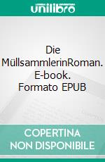 Die MüllsammlerinRoman. E-book. Formato EPUB ebook