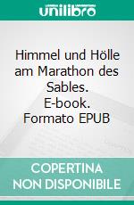 Himmel und Hölle am Marathon des Sables. E-book. Formato EPUB ebook