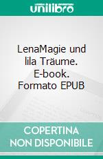 LenaMagie und lila Träume. E-book. Formato EPUB ebook