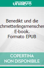 Benedikt und die Schmetterlingsmenschen. E-book. Formato EPUB ebook