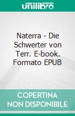 Naterra - Die Schwerter von Terr. E-book. Formato EPUB ebook di André Pfeifer