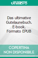 Das ultimative Gutelaunebuch. E-book. Formato EPUB ebook di Peter Jentsch