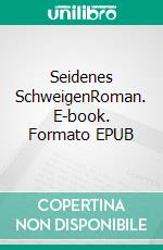 Seidenes SchweigenRoman. E-book. Formato EPUB ebook di Susanne Löffler