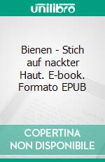 Bienen - Stich auf nackter Haut. E-book. Formato EPUB ebook di Ulrike Klingenberg