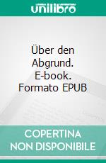 Über den Abgrund. E-book. Formato EPUB ebook di Holger Niederhausen