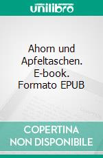 Ahorn und Apfeltaschen. E-book. Formato EPUB ebook