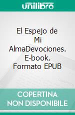 El Espejo de Mi AlmaDevociones. E-book. Formato EPUB ebook