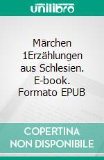 Märchen 1Erzählungen aus Schlesien. E-book. Formato EPUB ebook di Hans-Manfred Milde