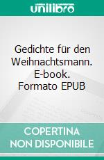 Gedichte für den Weihnachtsmann. E-book. Formato EPUB ebook