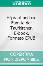 Hilprant und die Familie der Taufkircher. E-book. Formato EPUB ebook di Andreas Huber