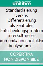 Standardisierung versus Differenzierung als zentrales Entscheidungsproblem interkultureller KommunikationspolitikEine Analyse am Beispiel der BRIC-Staaten. E-book. Formato EPUB ebook di Anna Reineke