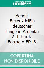 Bengel BesenstielEin deutscher Junge in Amerika 2. E-book. Formato EPUB ebook