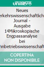 Neues verkehrswissenschaftliches Journal - Ausgabe 14Mikroskopische Engpassanalyse bei eisenbahnbetriebswissenschaftlichen Leistungsuntersuchungen. E-book. Formato EPUB ebook