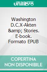 Washington D.C.X-Akten &amp; Stories. E-book. Formato EPUB ebook