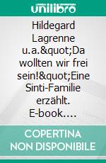 Hildegard Lagrenne u.a.&quot;Da wollten wir frei sein!&quot;Eine Sinti-Familie erzählt. E-book. Formato EPUB