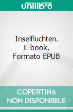 Inselfluchten. E-book. Formato EPUB ebook