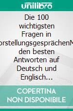 Die 100 wichtigsten Fragen in VorstellungsgesprächenMit den besten Antworten auf Deutsch und Englisch perfekt vorbereitet in das Gespräch gehen. E-book. Formato EPUB ebook di Michael Mohr