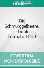 Die Schmurggelbeere. E-book. Formato EPUB ebook