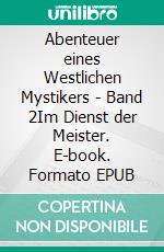 Abenteuer eines Westlichen Mystikers - Band 2Im Dienst der Meister. E-book. Formato EPUB ebook