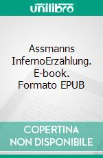 Assmanns InfernoErzählung. E-book. Formato EPUB ebook