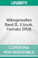 Wikingerwelten Band II. E-book. Formato EPUB ebook di Rainer W. Grimm