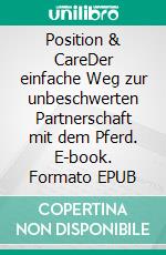 Position & CareDer einfache Weg zur unbeschwerten Partnerschaft mit dem Pferd. E-book. Formato EPUB ebook di Mia Theobaldy