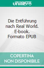 Die Entführung nach Real World. E-book. Formato EPUB ebook di Heinz Andernach