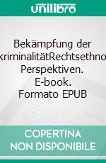 Bekämpfung der UmweltkriminalitätRechtsethnologische Perspektiven. E-book. Formato EPUB ebook