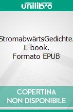 StromabwärtsGedichte. E-book. Formato EPUB ebook