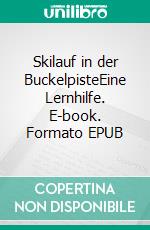 Skilauf in der BuckelpisteEine Lernhilfe. E-book. Formato EPUB ebook di Walter Olbert