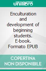 Enculturation and development of beginning students. E-book. Formato EPUB ebook