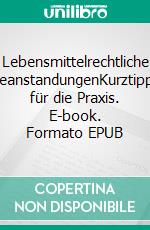 Lebensmittelrechtliche BeanstandungenKurztipps für die Praxis. E-book. Formato EPUB