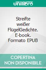 Streifte weißer FlügelGedichte. E-book. Formato EPUB ebook