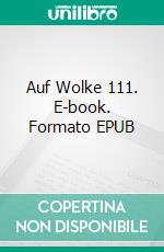 Auf Wolke 111. E-book. Formato EPUB