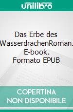 Das Erbe des WasserdrachenRoman. E-book. Formato EPUB ebook