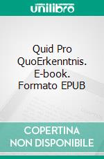 Quid Pro QuoErkenntnis. E-book. Formato EPUB ebook