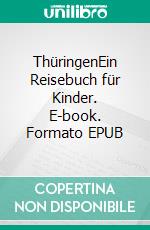 ThüringenEin Reisebuch für Kinder. E-book. Formato EPUB ebook di Bodo Schulenburg