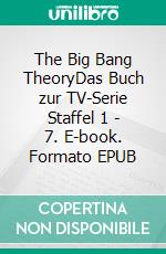 The Big Bang TheoryDas Buch zur TV-Serie Staffel 1 - 7. E-book. Formato EPUB ebook di Klaus Hinrichsen