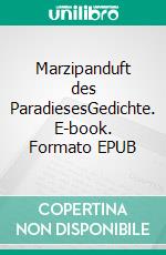 Marzipanduft des ParadiesesGedichte. E-book. Formato EPUB ebook di Katharina Jäschke