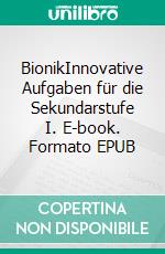 BionikInnovative Aufgaben für die Sekundarstufe I. E-book. Formato EPUB ebook di Silvia Wenning