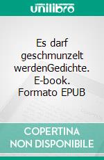 Es darf geschmunzelt werdenGedichte. E-book. Formato EPUB ebook di Ernst Woll