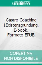 Gastro-Coaching 1Existenzgründung. E-book. Formato EPUB ebook di Pero Vrdoljak