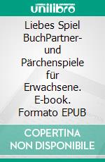 Liebes Spiel BuchPartner- und Pärchenspiele für Erwachsene. E-book. Formato EPUB ebook di Esther Kiara De Angelo