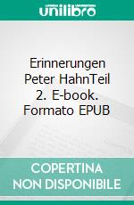 Erinnerungen Peter HahnTeil 2. E-book. Formato EPUB ebook