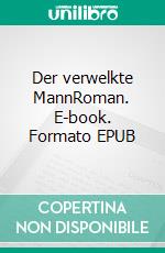 Der verwelkte MannRoman. E-book. Formato EPUB ebook di Matthias Hartje