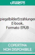 SpiegelbilderErzählungen. E-book. Formato EPUB ebook di Alvar Wenzel