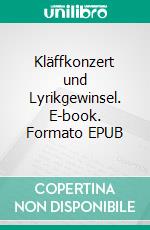 Kläffkonzert und Lyrikgewinsel. E-book. Formato EPUB ebook di Almut Weitze