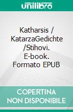 Katharsis / KatarzaGedichte /Stihovi. E-book. Formato EPUB ebook di Jadranka Ivanovic-Bolog