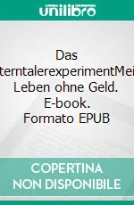 Das SterntalerexperimentMein Leben ohne Geld. E-book. Formato EPUB ebook di Heidemarie Schwermer