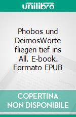 Phobos und DeimosWorte fliegen tief ins All. E-book. Formato EPUB ebook